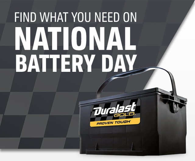 FIND WHAT YOU NEED ON  NATIONAL BATTERY DAY