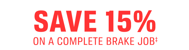 SAVE 15% ON A COMPLETE BRAKE JOB