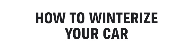 HOW TO WINTERIZE YOUR CAR