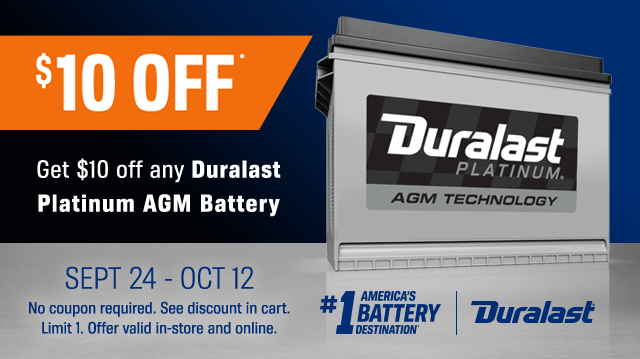 $10 OFF* | Get $10 off any Duralast Platinum AGM Battery