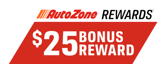 AutoZone REWARDS(SM) | $25 BONUS REWARD