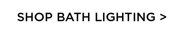 Shop Bath Lighting >