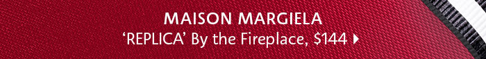 Maison Margiela By The Fireplace