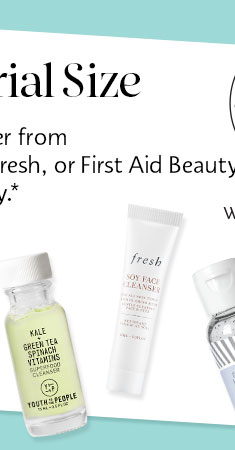 Youth to the People, freh, or First Aid Beauty
