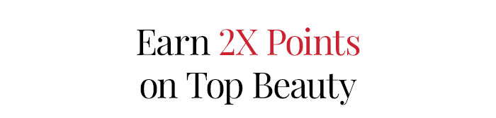 Earn 2X Beauty Insider Points on Top Beauty