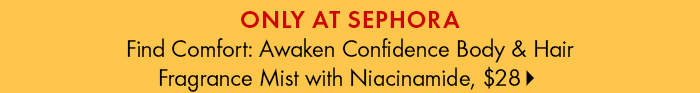 Rare Beauty Find Comfort: Awaken Confidence Body & Hair Fragrance Mist with Niacinamide