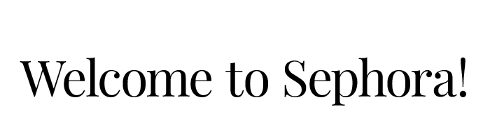 Welcome to Sephora!