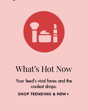 What's Hot Now