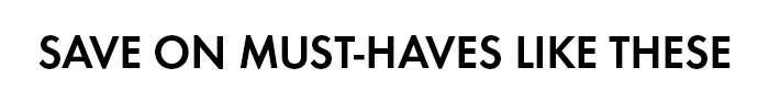 Save on Must-Haves