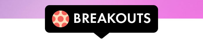 Breakouts 