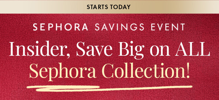Insider, Save Big on ALL Sephora Collection