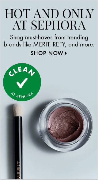 Hot and Only At Sephora