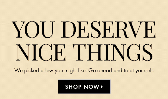 You Deserve Nice Things