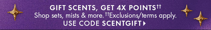Gift Scents, Get 4X Points