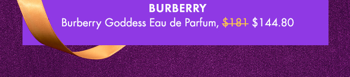 Pick 3: BURBERRY Burberry Goddess Eau de Parfum