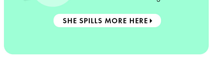 She Spills More Here