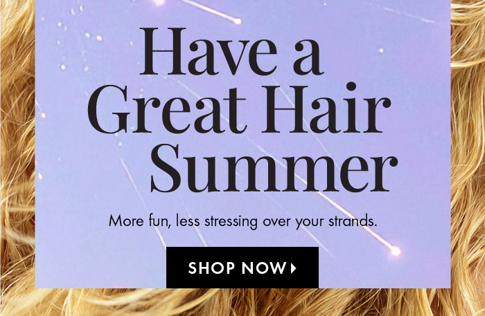 Have a Great Hair Summer