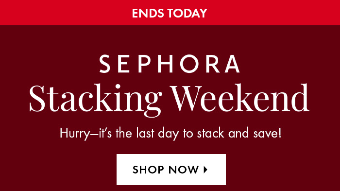 Sephora Stacking Weekend