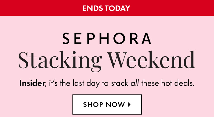 Sephora Stacking Weekend