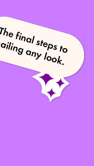 The Final Steps to Nailing any Look