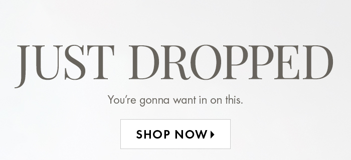Just Dropped