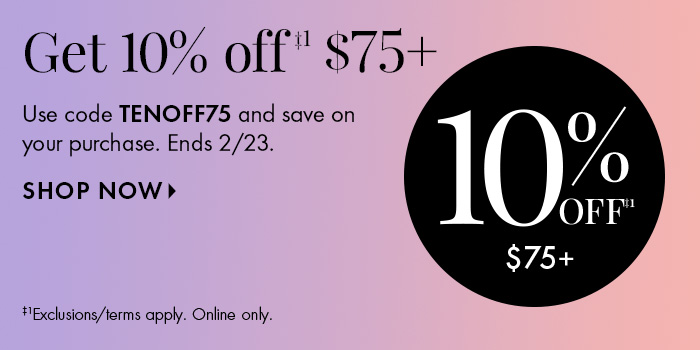 Get 10% off $75+