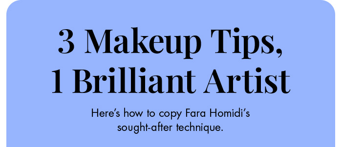 3 Makeup Tips, 1 Brilliant Artist