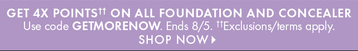 Get 4X Points on all foundation and concealer