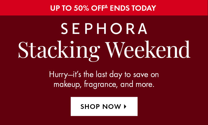 Sephora Stacking Weekend