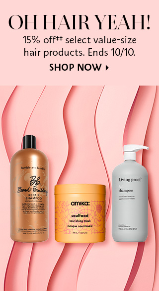 OH HAIR YEAH! 15% off#* select value-size hair products. Ends 1010. SHOP NOW 