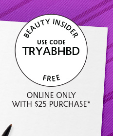  USE CODE TRYABHBD ONLINE ONLY WITH $25 PURCHASE* 4 