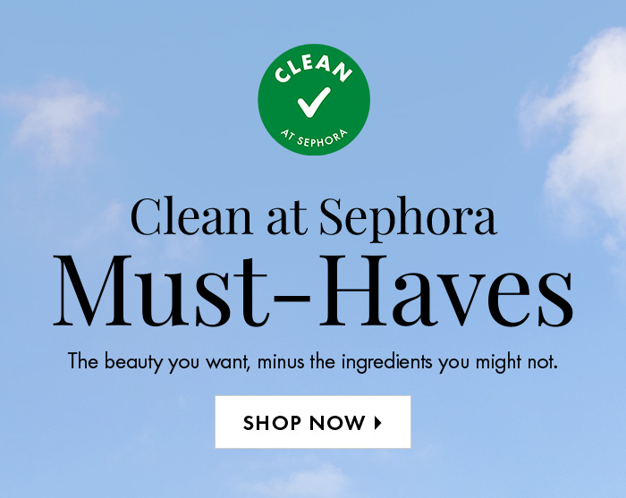 Clean at Sephora Must-Haves