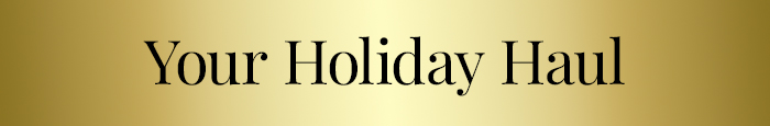 Your Holiday Haul