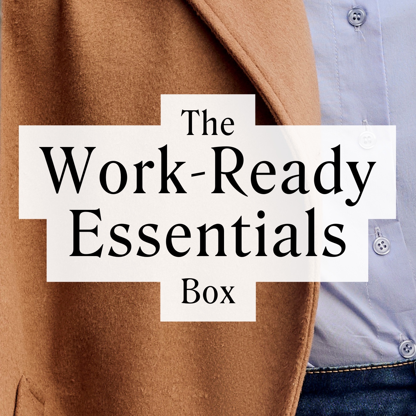 The Work-Ready Essentials Box