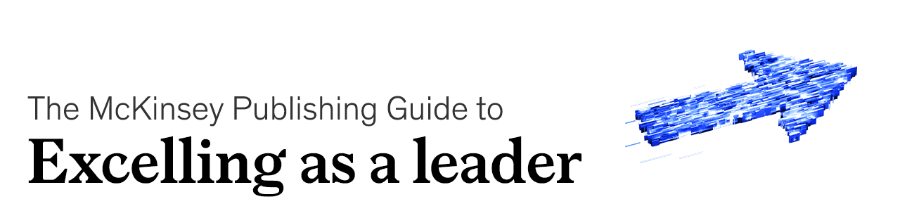 The McKinsey Publishing Guide to excelling as a leader