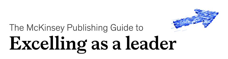 The McKinsey Publishing Guide to excelling as a leader