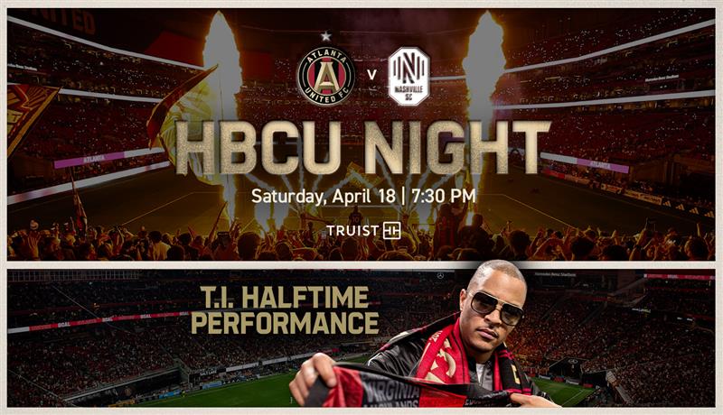 Promo graphic for Atlanta United vs Nashville SC featuring HBCU Night and a T.I. halftime performance, April 18 at 7:30 PM, presented by Truist