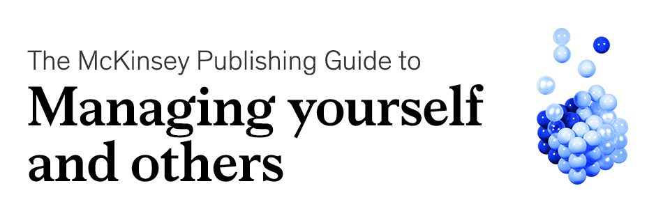 The McKinsey Publishing Guide to managing yourself and others