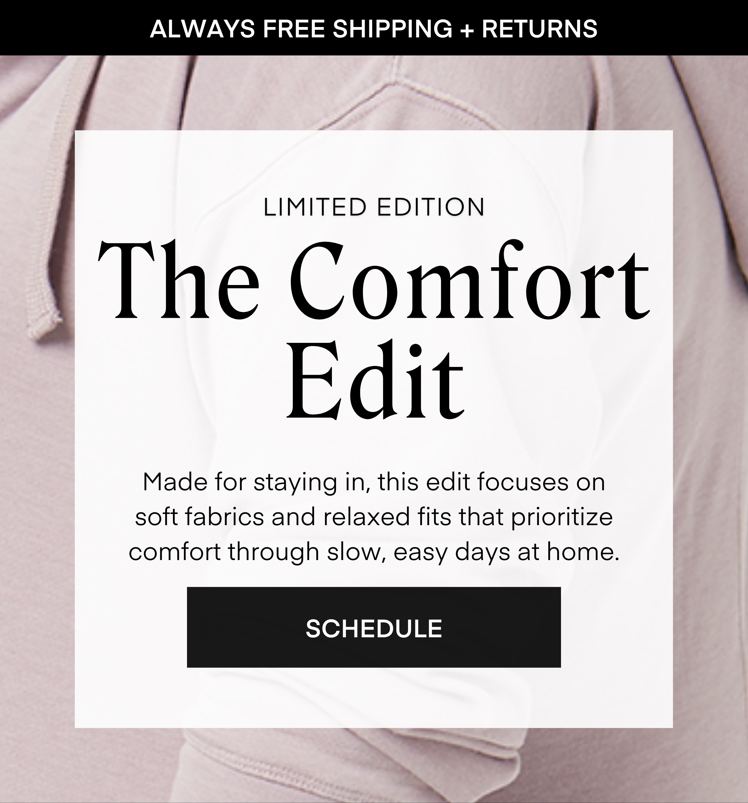 ALWAYS FREE SHIPPING + RETURNS
A New Year, Styled Your Way
LIMITED EDITION
Three Limited Edition Style Boxes designed
to make getting dressed feel effortless again — from cozy knits to polished edge, all with
your comfort in mind.