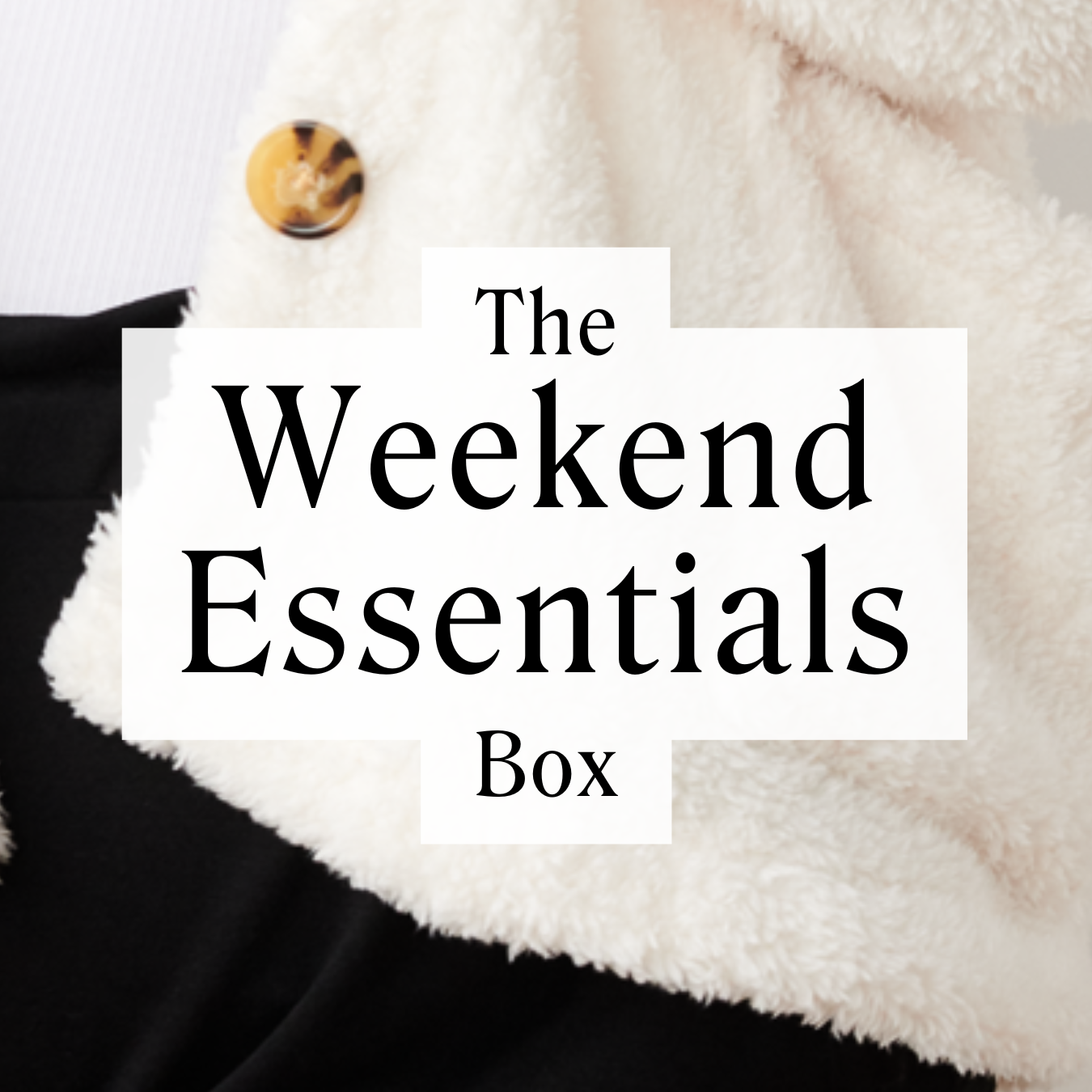 The Weekend Essentials Box