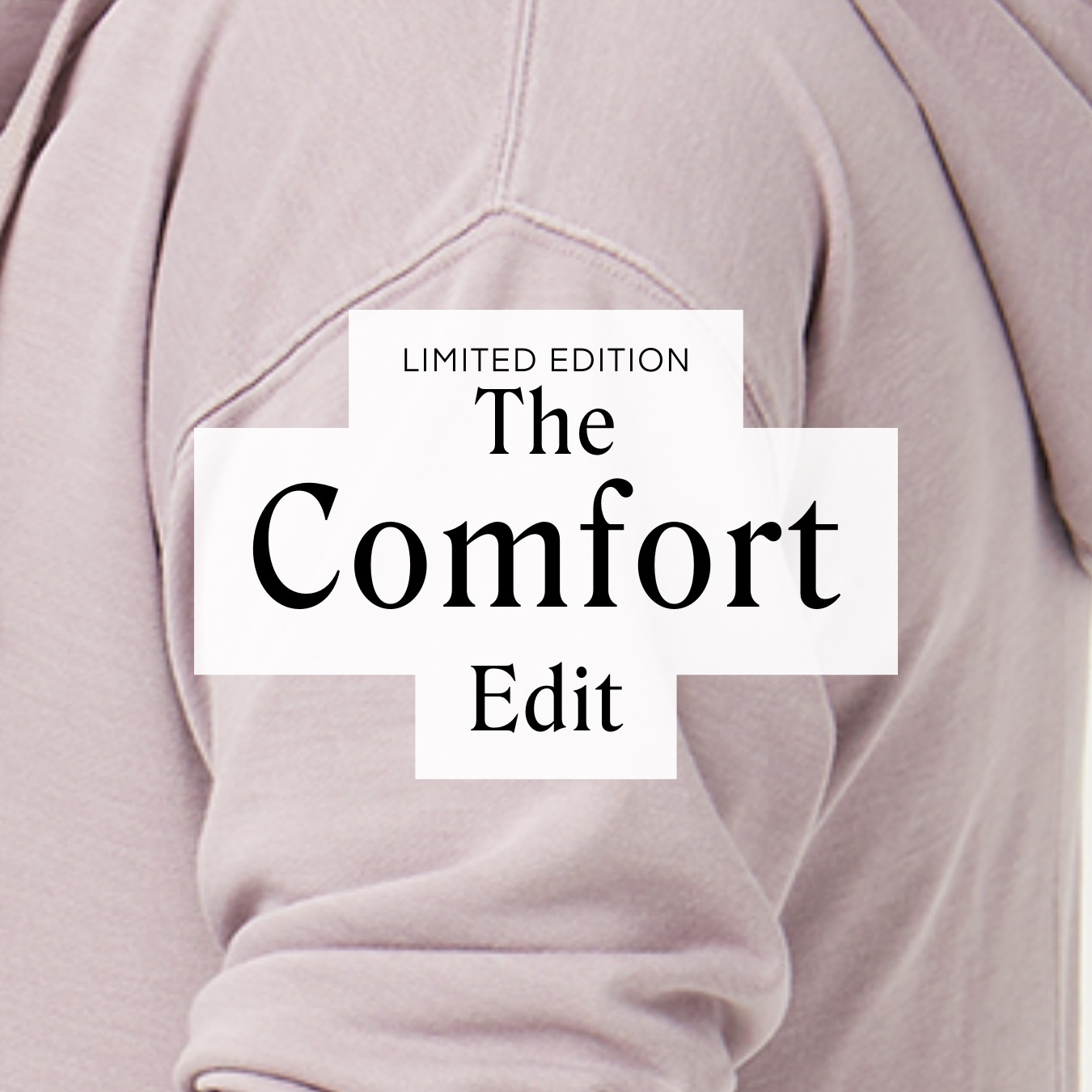 The Comfort Edit