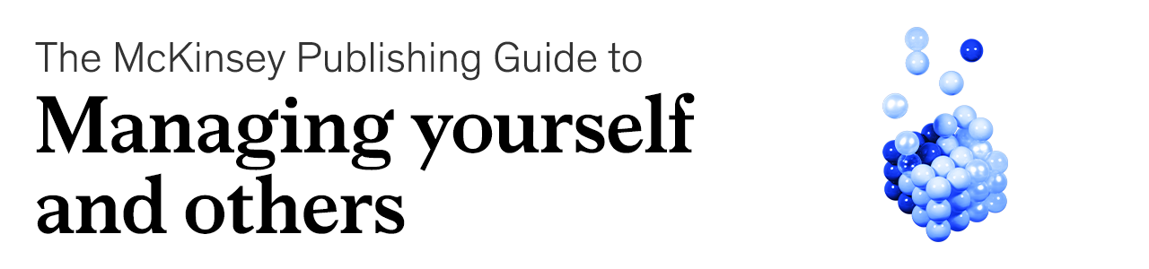 The McKinsey Publishing Guide to managing yourself and others