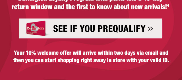 return window and the first to know about new arrivals!

See if you Prequalify

Your 10% welcome offer will arrive within two days via email and then you can start shopping right away in store with your valid ID