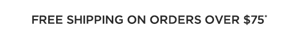 Free Shipping Over $75