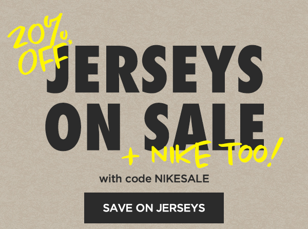 20% off jerseys and Nike with code NIKESALE