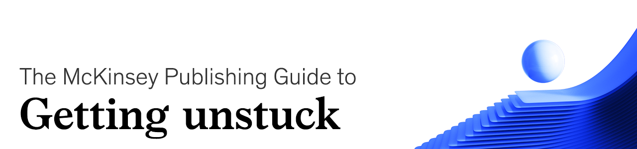 The McKinsey guide to getting unstuck