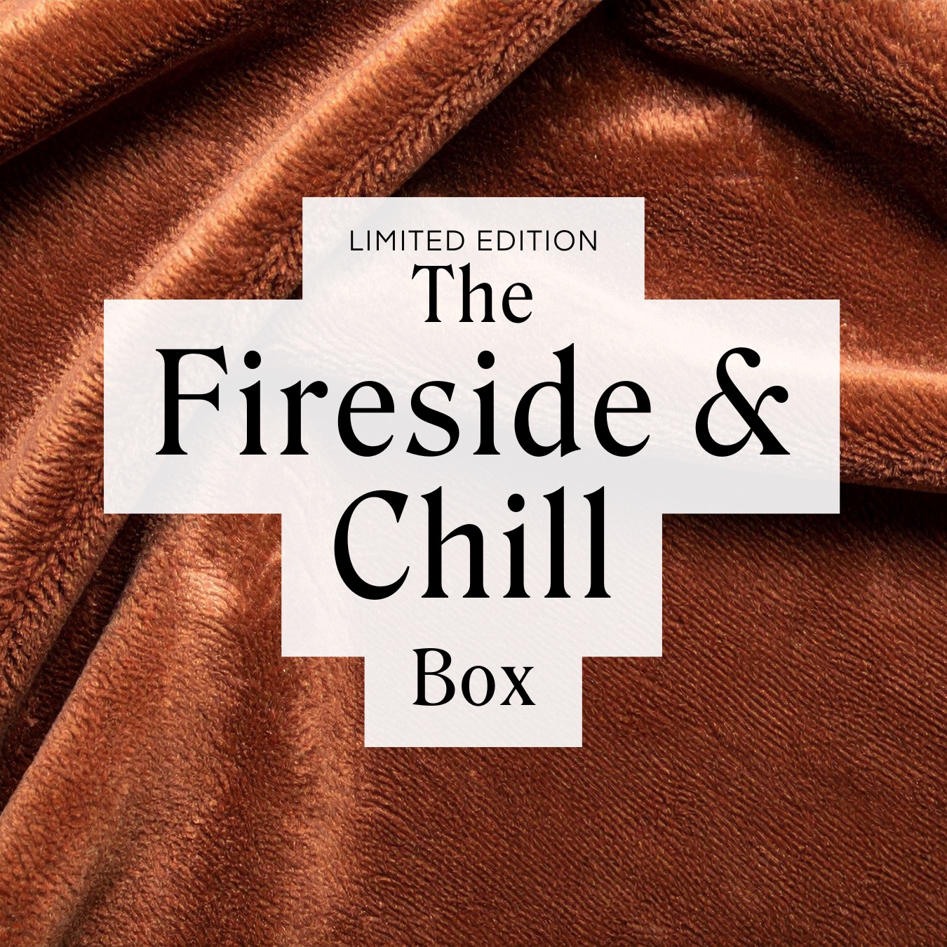 The Fireside & Chill Box
