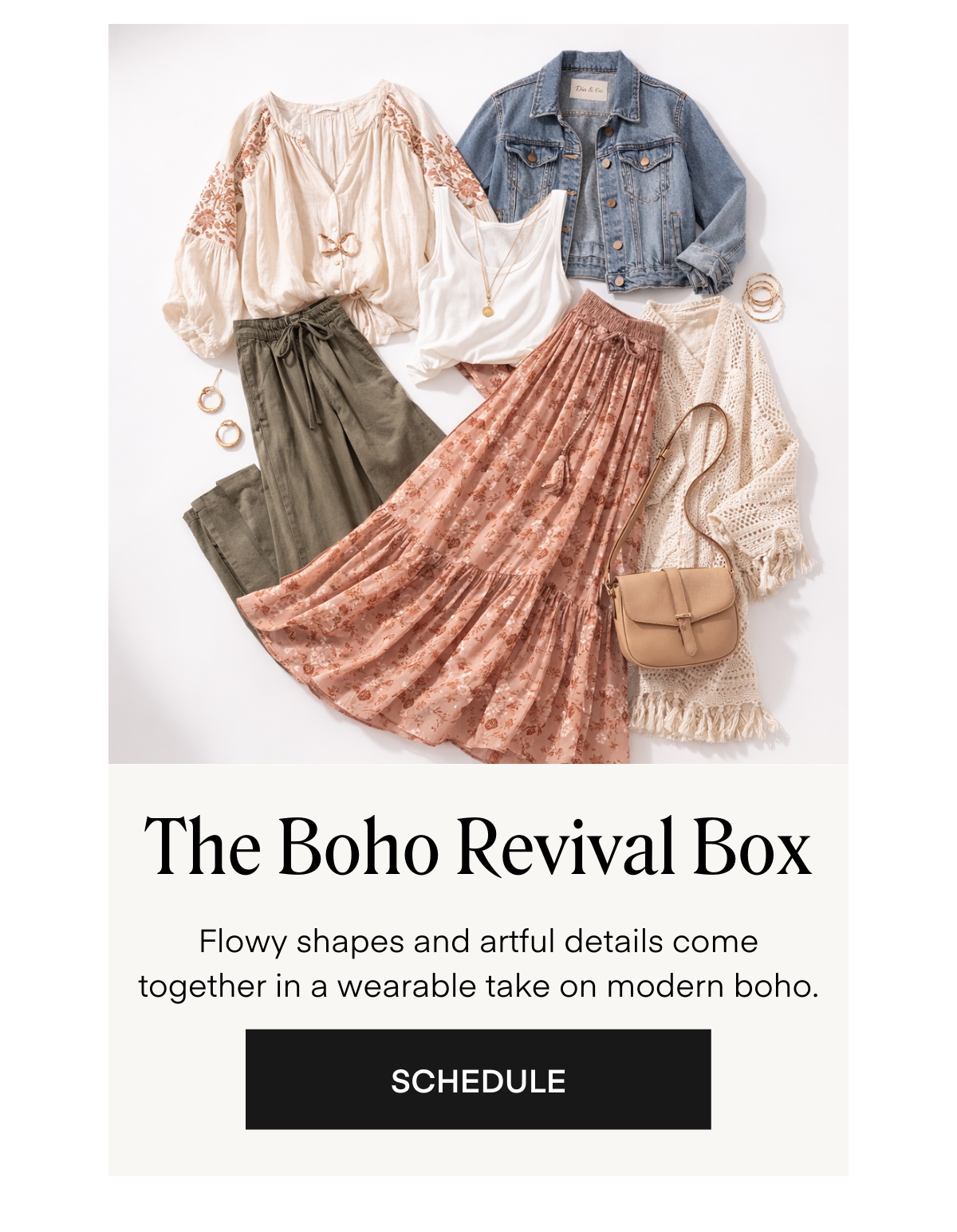 The Boho Revival Box
Flowy shapes and artful details come together in a wearable take on modern boho.
SCHEDULE
