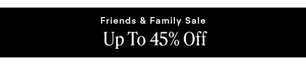 Shop Friends Family Sale