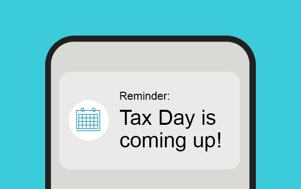 Reminder: Tax Day is coming up!